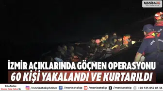 İzmir Açıklarında Göçmen Operasyonu: 60 Kişi Yakalandı ve Kurtarıldı