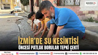 İzmir’de Su Kesintisi Öncesi Patlak Borular Tepki Çekti