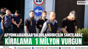 Afyonkarahisar’da dolandırıcılık Sahte araç kiralama  1 milyon vurgun