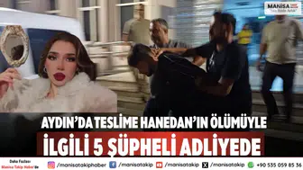 Aydın’da Teslime Hanedan’ın Ölümüyle İlgili 5 Şüpheli Adliyede