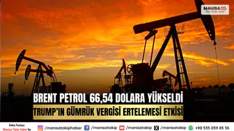 Brent Petrol 66,54 Dolara Yükseldi: Trump’ın Gümrük Vergisi Ertelemesi