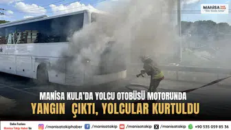 Manisa Kula’da Yolcu Otobüsü Motorunda Yangın Çıktı, Yolcular Kurtuldu