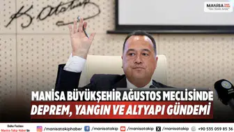 Manisa Büyükşehir Ağustos Meclisinde Deprem, Yangın ve Altyapı Gündemi
