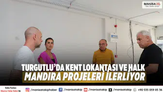 Turgutlu’da Kent Lokantası ve Halk Mandıra Projeleri İlerliyor