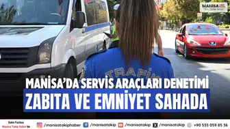Manisa’da Servis Araçları Denetimi Zabıta ve Emniyet Sahada