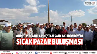 Ahmet Mücahit Arınç’tan Sancaklıbozköy’de Sıcak Pazar Buluşması