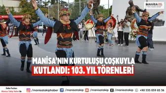 Manisa’nın Kurtuluşu Coşkuyla Kutlandı: 103. Yıl Törenleri