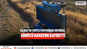 Salihli’de sepetli motosiklet Devrildi, sürücü hayatını kaybetti