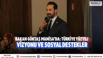 Bakan Göktaş Manisa’da: Türkiye Yüzyılı Vizyonu ve Sosyal Destekler