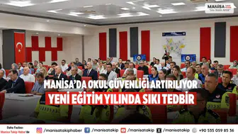 Manisa’da okul güvenliği artırılıyor Yeni eğitim yılında sıkı tedbir