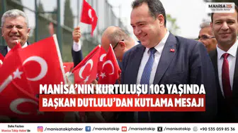 Manisa’nın kurtuluşu 103 yaşında Başkan Dutlulu’dan kutlama mesajı