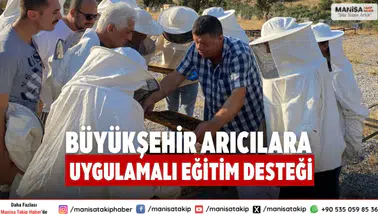 Manisa Büyükşehir’den Arıcılara Uygulamalı Eğitim ve Destek Projesi