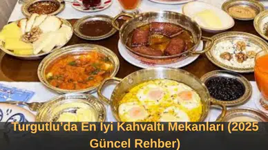 Turgutlu’da En İyi Kahvaltı Mekanları (2025 Güncel Rehber)