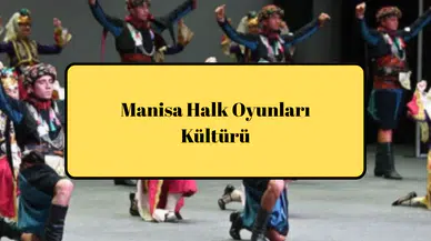 Manisa Halk Oyunları Kültürü