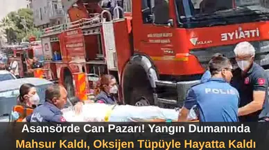 Asansörde Can Pazarı! Yangın Dumanında Mahsur Kaldı, Oksijen Tüpüyle Hayatta Kaldı