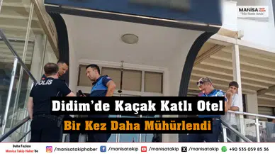 Didim’de Kaçak Katlı Otel Bir Kez Daha Mühürlendi