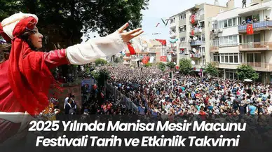 2025 Yılında Manisa Mesir Macunu Festivali  Tarih ve Etkinlik Takvimi