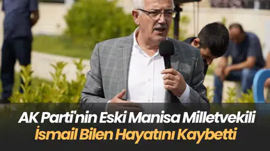 AK Parti Eski Milletvekili İsmail Bilen Hayatını Kaybetti