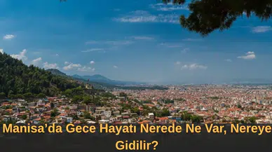 Manisa’da Gece Hayatı: Nerede Ne Var, Nereye Gidilir?