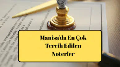 Manisa’da En Çok Tercih Edilen Noterler