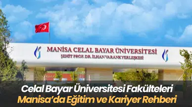 Celal Bayar Üniversitesi Fakülteleri Manisa’da Eğitim ve Kariyer Rehberi