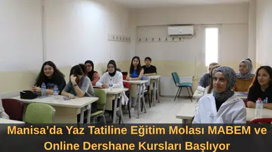 Manisa’da Yaz Tatiline Eğitim Molası! MABEM ve Online Dershane Kursları Başlıyor