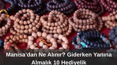 Manisa’dan Ne Alınır Giderken Yanına Almalık 10 Hediyelik