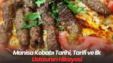 Manisa Kebabı  Tarihi, Tarifi ve İlk Ustasının Hikayesi