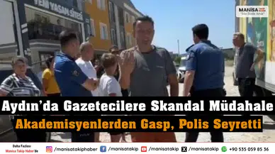 Aydın’da Gazetecilere Skandal Müdahale: Akademisyenlerden Gasp, Polis Seyretti