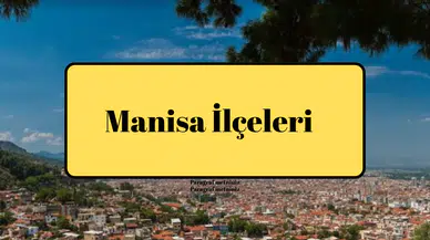 Manisa İlçeleri Doğadan Tarihe, Sanayiden Turizme Uzanan Bir Yolculuk