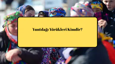 Yuntdağı Yörükleri Kimdir?
