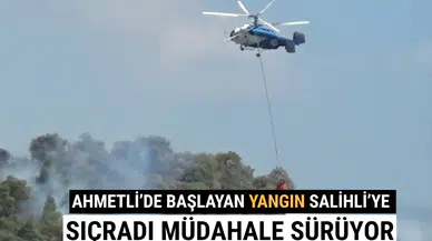 Ahmetli’de Başlayan Yangın Salihli’ye Sıçradı Müdahale Sürüyor