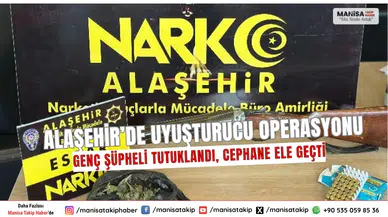 Alaşehir’de Uyuşturucu Operasyonu: Genç Şüpheli Tutuklandı