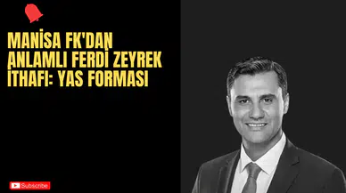Manisa FK'dan Anlamlı Ferdi Zeyrek İthafı: Yas Forması