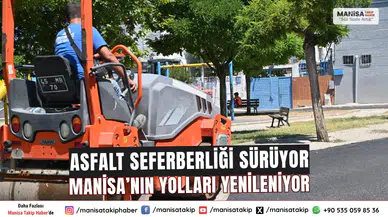 Asfalt Seferberliği Sürüyor Manisa’nın Yolları Yenileniyor