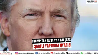 Trump’tan Rusya’ya Ateşkes Şartlı Yaptırım Uyarısı