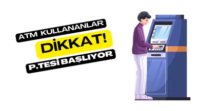 ATM Kullananlar Dikkat! P.tesi Başlıyor