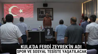 Kula’da Ferdi Zeyrek’in Adı Spor ve Sosyal Tesiste Yaşatılacak