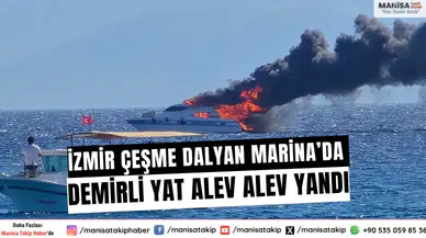 İzmir Çeşme Dalyan Marina’da Demirli Yat Alev Alev Yandı