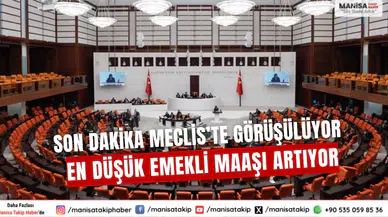 SONDAKİKA En düşük emekli aylığı artıyor! Genel Kurulda
