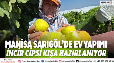 Manisa Sarıgöl’de Ev Yapımı İncir Cipsi Kışa Hazırlanıyor