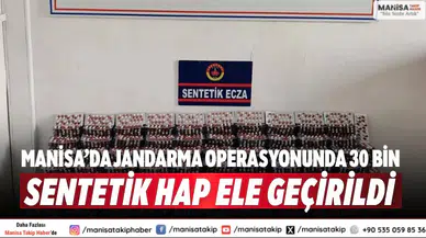 Manisa’da Jandarma Operasyonunda 30 Bin Sentetik Hap Ele Geçirildi