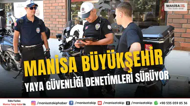 Manisa Büyükşehir Belediyesi Yaya Güvenliği Denetimleri Sürüyor
