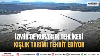 İzmir’de Kuraklık Tehlikesi Kışlık Tarımı Tehdit Ediyor