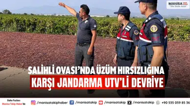Salihli Ovası’nda Üzüm Hırsızlığına Karşı Jandarma UTV’li Devriye