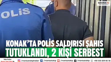 Konak’ta polis saldırısı Şahıs tutuklandı, 2 kişi serbest