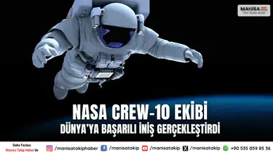 NASA Crew-10 ekibi Dünya’ya başarılı iniş gerçekleştirdi