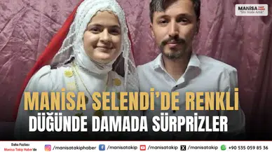 Manisa Selendi’de Renkli Düğünde Damada Sürprizler