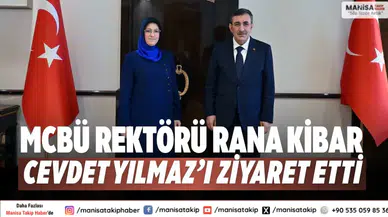 MCBÜ Rektörü Rana Kibar, Cevdet Yılmaz’ı ziyaret etti