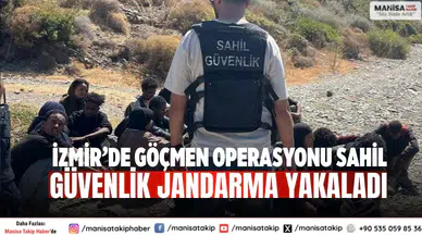 İzmir’de göçmen operasyonu Sahil Güvenlik jandarma yakaladı